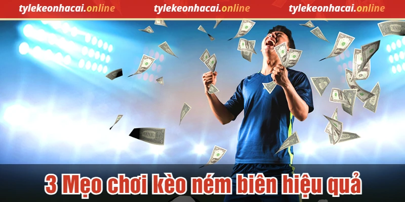 3 Mẹo chơi kèo ném biên hiệu quả
