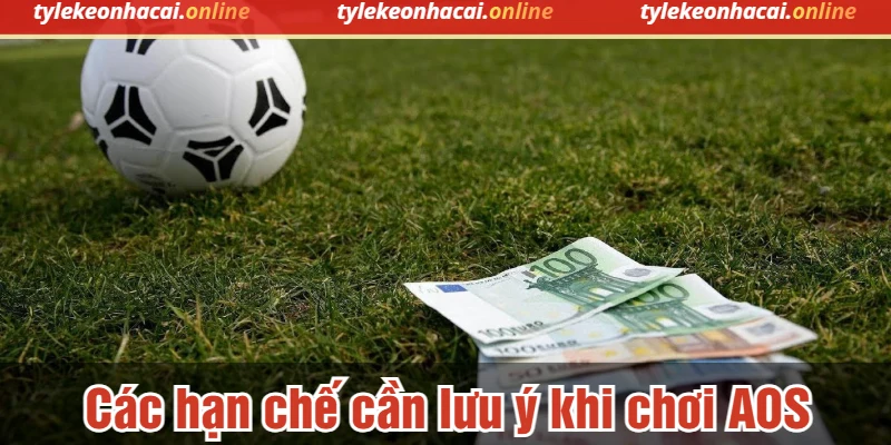 Các hạn chế cần lưu ý khi chơi AOS