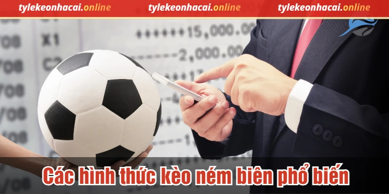 Các hình thức kèo ném biên phổ biến