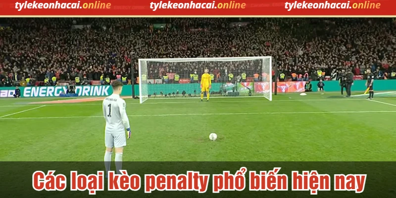 Các loại kèo penalty phổ biến hiện nay
