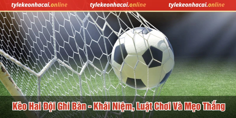 Kèo 2 đội ghi bàn