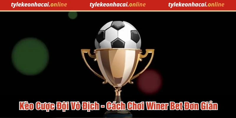 Kèo cược đội vô địch