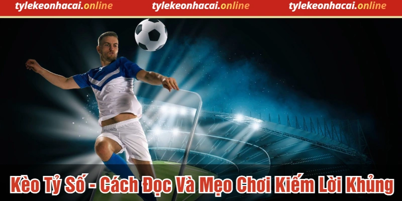 Kèo Tỷ Số