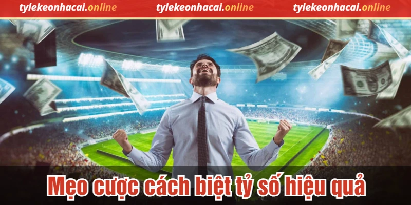Mẹo cược cách biệt tỷ số hiệu quả