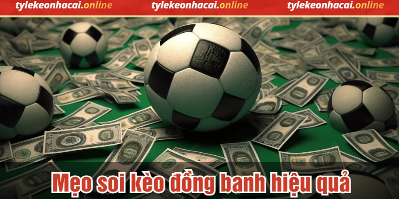 Mẹo soi kèo đồng banh hiệu quả