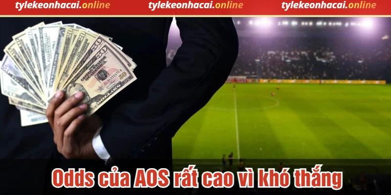Odds của AOS trong kèo bóng đá rất cao vì khó thắng